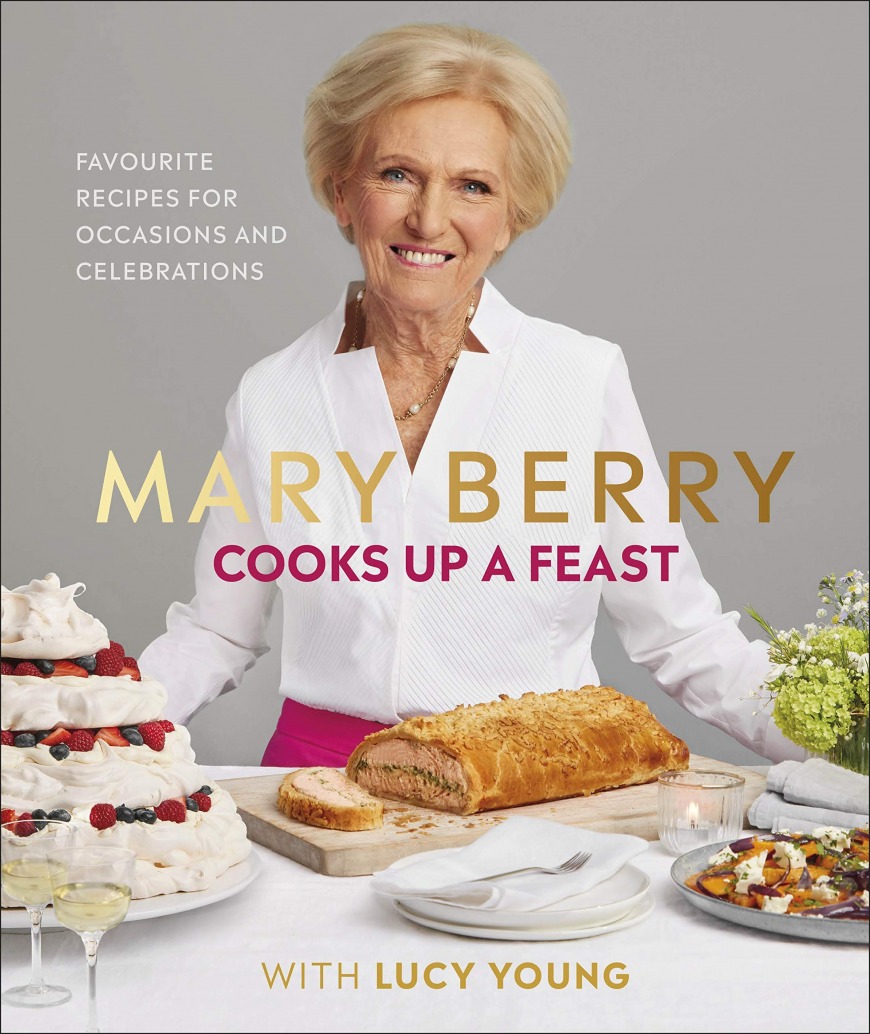 Mary Berry Cooks Up A Feast: Favourite Recipes for Occasions and Celebrations Mary Berry Cooks Up A Feast: Favourite Recipes for Occasions and Celebrations